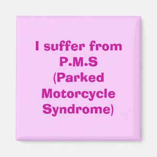 Ik heb last van P.M.S (Parked Motorcycle Syndrome) Magneet