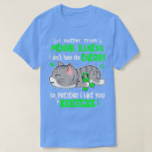 Ik heb last van psychische aandoeningen die ik nie t-shirt (Design voorkant)