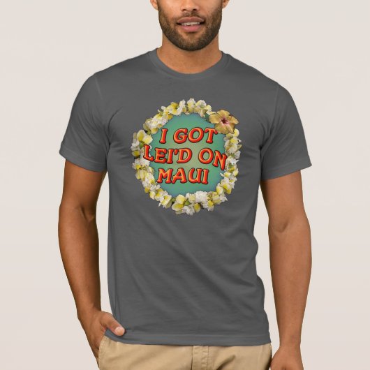 Ik heb lei'd op Maui. T-shirt (Voorkant)
