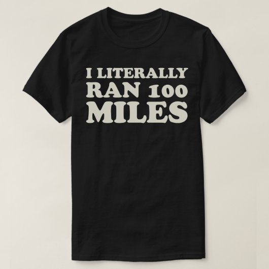 Ik heb letterlijk 100 mijl Ultrarunner geschenk ge T-shirt (Design voorkant)