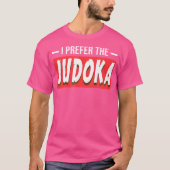 Ik heb liever de judoka Funny Judo Sports T-shirt (Voorkant)