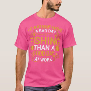Ik heb liever een slechte dag Gevist dan een goede T-shirt
