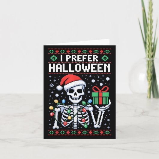 Ik heb liever Halloween Kersttrui Grappig Skeleto Kaart (Voorkant)