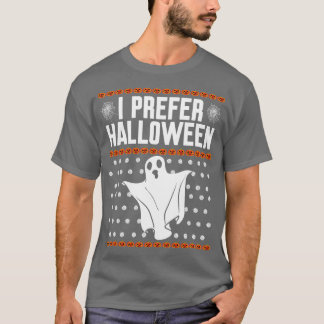 Ik heb liever Halloween Lelijke Kerstmis T-shirt