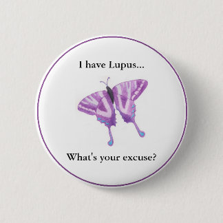 Ik heb Lupus...  Wat is je excuus? Ronde Button 5,7 Cm