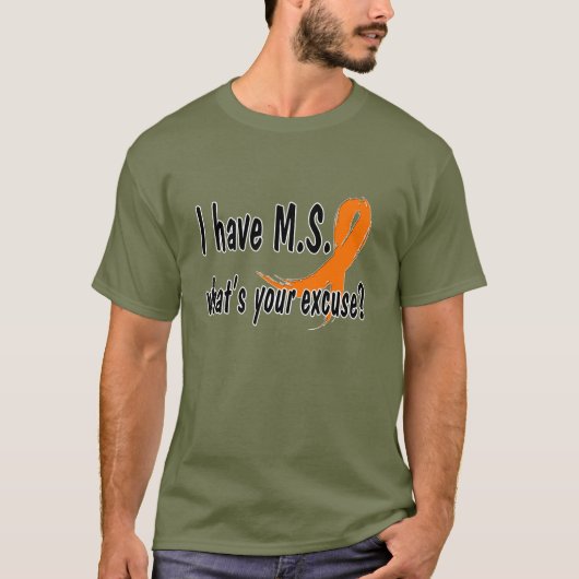 Ik heb M.S. wat is je excuus? T-shirt (Voorkant)