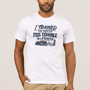 Ik heb maanden getraind om me urenlang ellendig te t-shirt