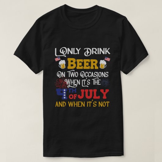 Ik heb maar twee keer bier Drink - 4 juli b T-shirt (Design voorkant)