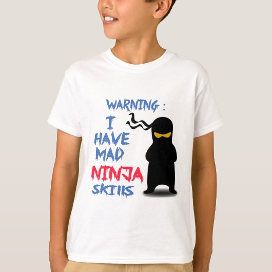 Ik heb Mad Ninja-vaardigheden T-shirt (Voorkant)