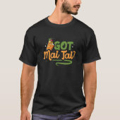Ik heb Mai Tai Tiki Drinker Bartender Cocktail Dri T-shirt (Voorkant)