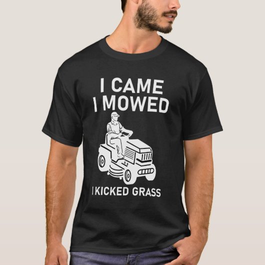 Ik heb me begeven dat ik grass Funny Lawn Mower he T-shirt (Voorkant)