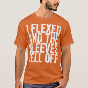 Ik heb me gebogen en de Sleeves raken weg T-shirt