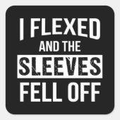 Ik heb me gebogen en de Sleeves raken weg Vierkante Sticker (Voorkant)