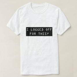 Ik heb me hiervoor aangemeld? Funny Nerd Mannen T T-shirt