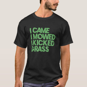 Ik heb me laten bewegen... ik heb gras grawn Mowin T-shirt