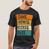 Ik heb me laten bewegen... ik heb gras vermoord. t-shirt (Voorkant)