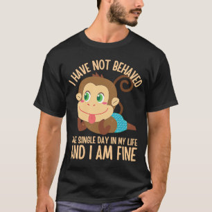 Ik heb me niet één dag in mijn leven gedragen 5 t-shirt