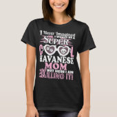 Ik heb me nooit gedacht dat Super Cool Havanese ma T-shirt (Voorkant)
