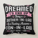 Ik heb me nooit gedroomd als moeder in de wet. kussen<br><div class="desc">Ik heb me nooit gedroomd als moeder in de wet.</div>