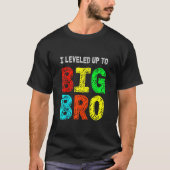 Ik heb me opgeëist tot Big Bro, grappige gamer Bro T-shirt (Voorkant)