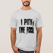 Ik heb medelijden met de dwaas - een MisterP-Shirt T-shirt (Voorkant)