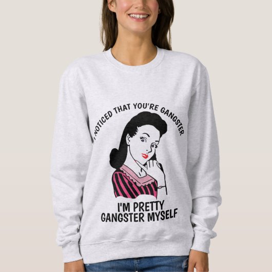 IK HEB MEEGEDEELD DAT JE GANGSTER BENT, dames grap Trui (Voorkant)