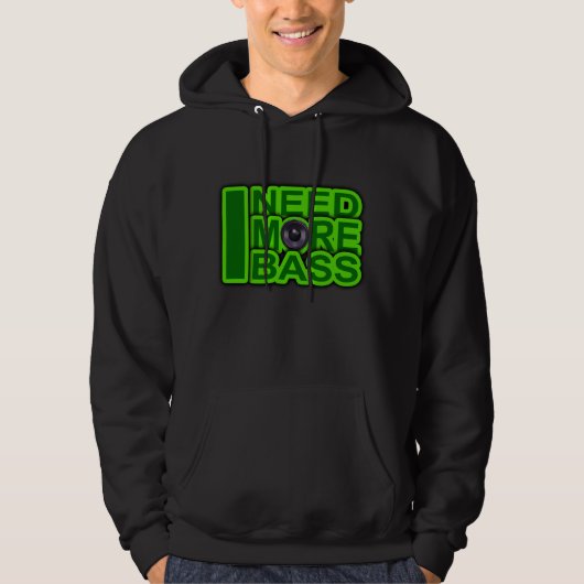IK HEB MEER BASS-groen - Dubstep-DnB-Hip Hop-Crunk Hoodie (Voorkant)