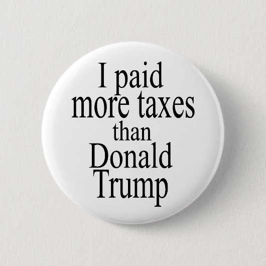 Ik heb meer belastingen betaald dan Trump Ronde Button 5,7 Cm (Voorkant)