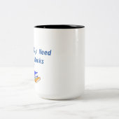 Ik heb meer boeken nodig... genoeg gezegd. tweekleurige koffiemok (Center)