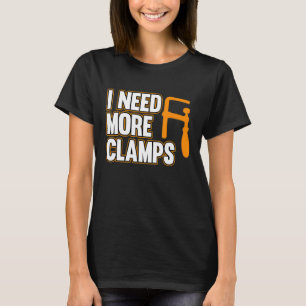 Ik heb meer Carpenter Carpentry Woodworking nodig T-shirt