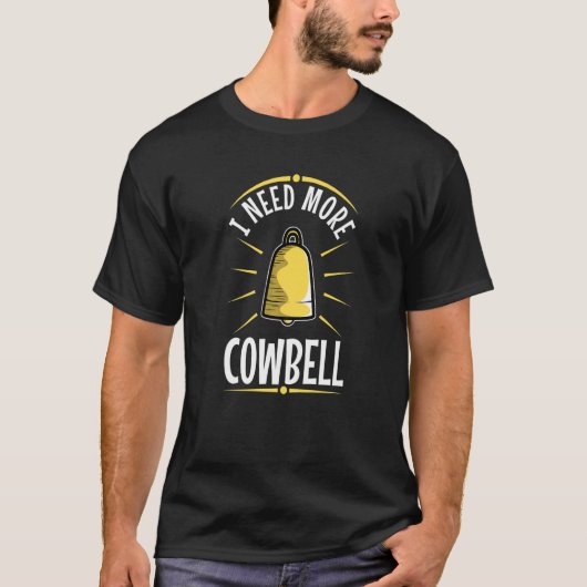 Ik heb meer cowbell nodig t-shirt (Voorkant)