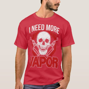 Ik heb meer damp nodig t-shirt