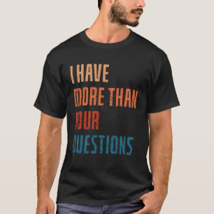 Ik heb meer dan vier vragen passaver t-shirt
