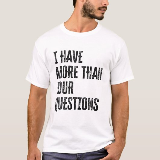 Ik heb meer dan vier vragen t-shirt (Voorkant)