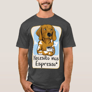 Ik heb meer Espresso nodig T-shirt