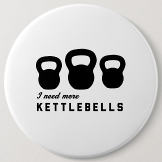 Ik heb meer Kettlebells nodig Ronde Button 6,0 Cm