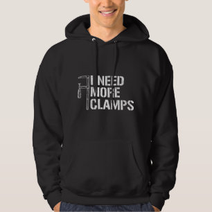 Ik heb meer klemmen nodig, timmerman houtbewerker  hoodie