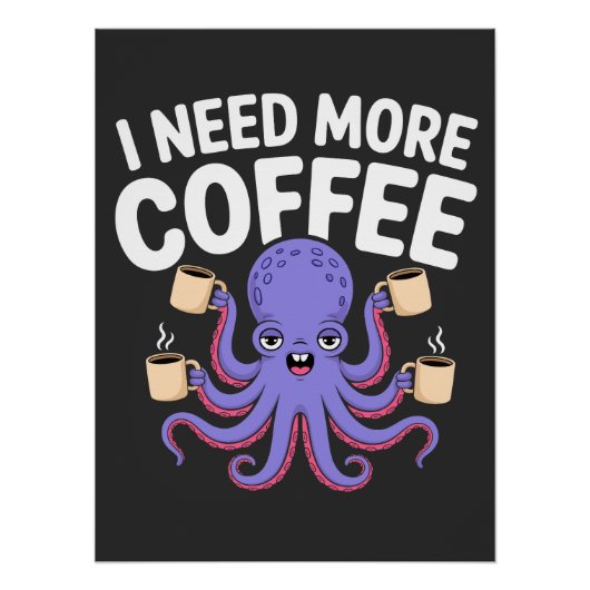 Ik heb meer koffie nodig Funny Octopus Coffee Love Perfect Poster (Voorkant)