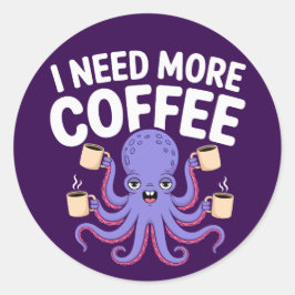 Ik heb meer koffie nodig Funny Octopus Coffee Love Ronde Sticker