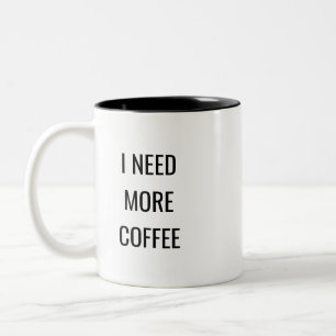 Ik heb meer koffie nodig Funny Quote Mok – Humor C