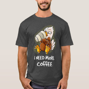 Ik heb meer koffie nodig in mijn Mok Caffeine Funn T-shirt