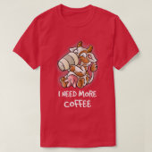 Ik heb meer koffie nodig in mijn Mok Caffeine Funn T-shirt (Design voorkant)
