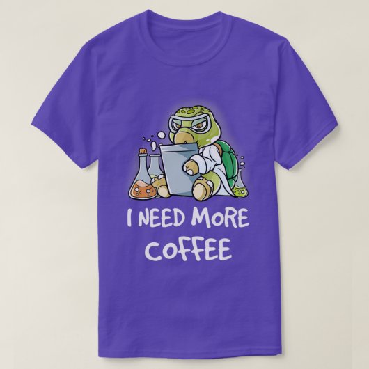 Ik heb meer koffie nodig in mijn Mok... T-shirt (Design voorkant)