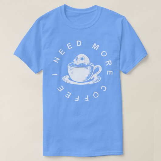 Ik heb meer koffie nodig t-shirt (Design voorkant)