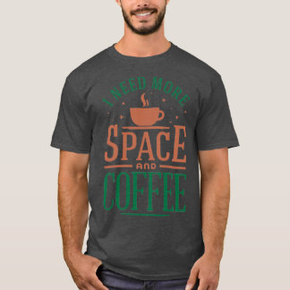 Ik heb meer ruimte en koffie nodig Colorful versie T-shirt