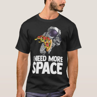 Ik heb meer ruimte nodig Astronaut Pizza Outserspa T-shirt
