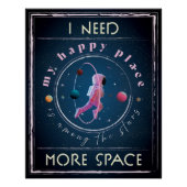 Ik heb meer ruimte nodig, astronaut, ruimteliefheb perfect poster (Voorkant)