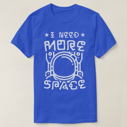Ik heb meer ruimte nodig, grappige astrofysicus t-shirt (Design voorkant)