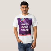 Ik heb meer ruimte nodig, grappige t-shirt (Voorkant volledig)