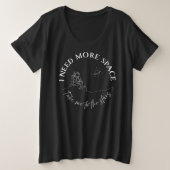 Ik heb meer ruimte nodig. Space Lover T-shirt (Design voorkant)